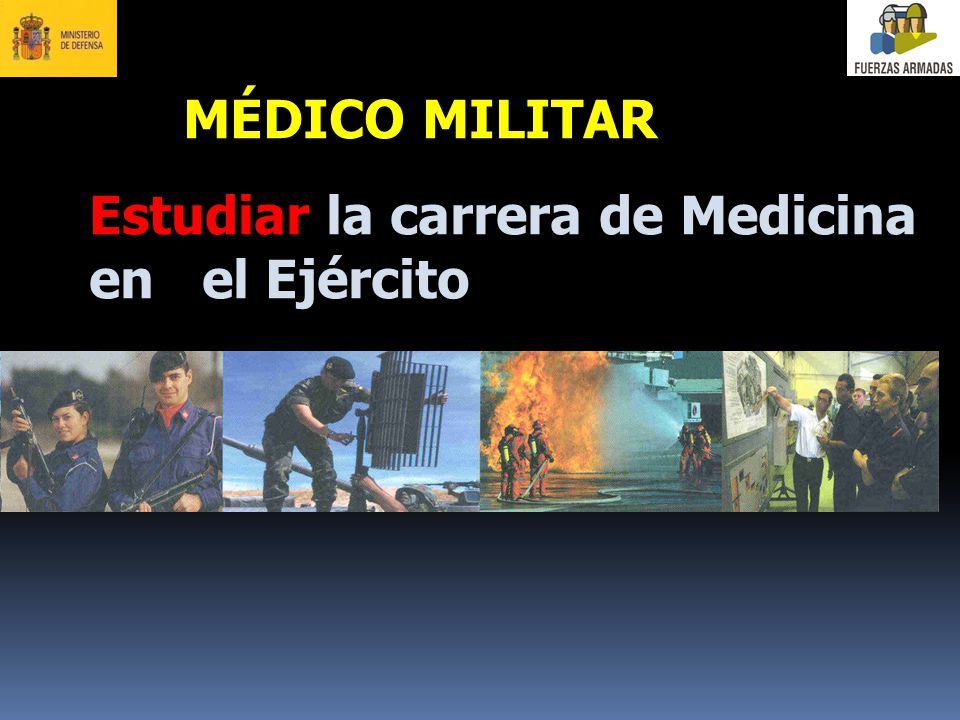 MÉDICO MILITAR Estudiar la carrera de Medicina en el Ejército