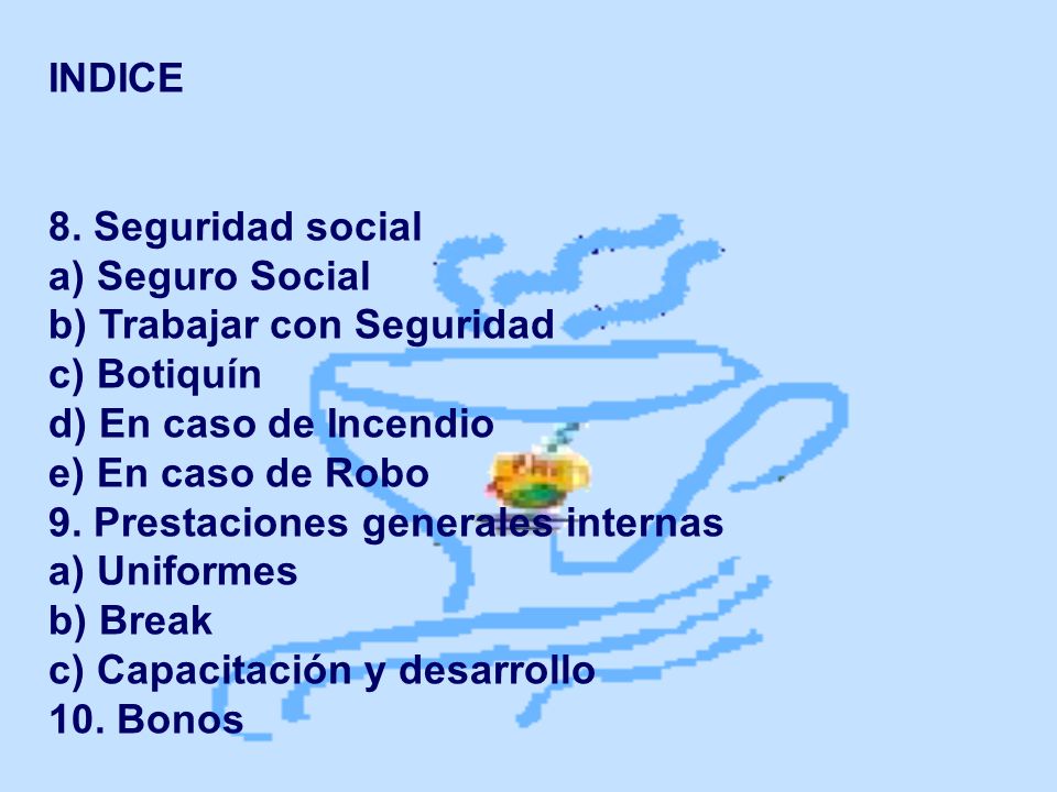 INDICE 8. Seguridad social. a) Seguro Social. b) Trabajar con Seguridad. c) Botiquín. d) En caso de Incendio.