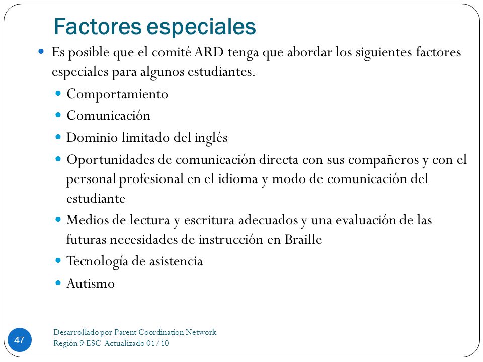 Factores especiales Es posible que el comité ARD tenga que abordar los siguientes factores especiales para algunos estudiantes.