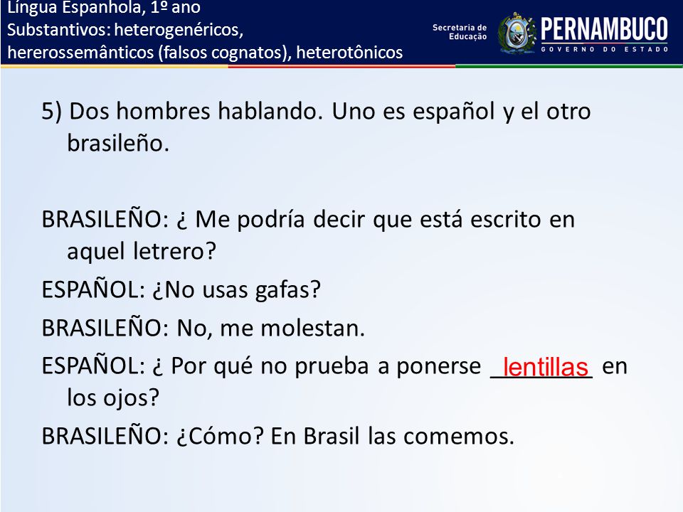5) Dos hombres hablando. Uno es español y el otro brasileño.