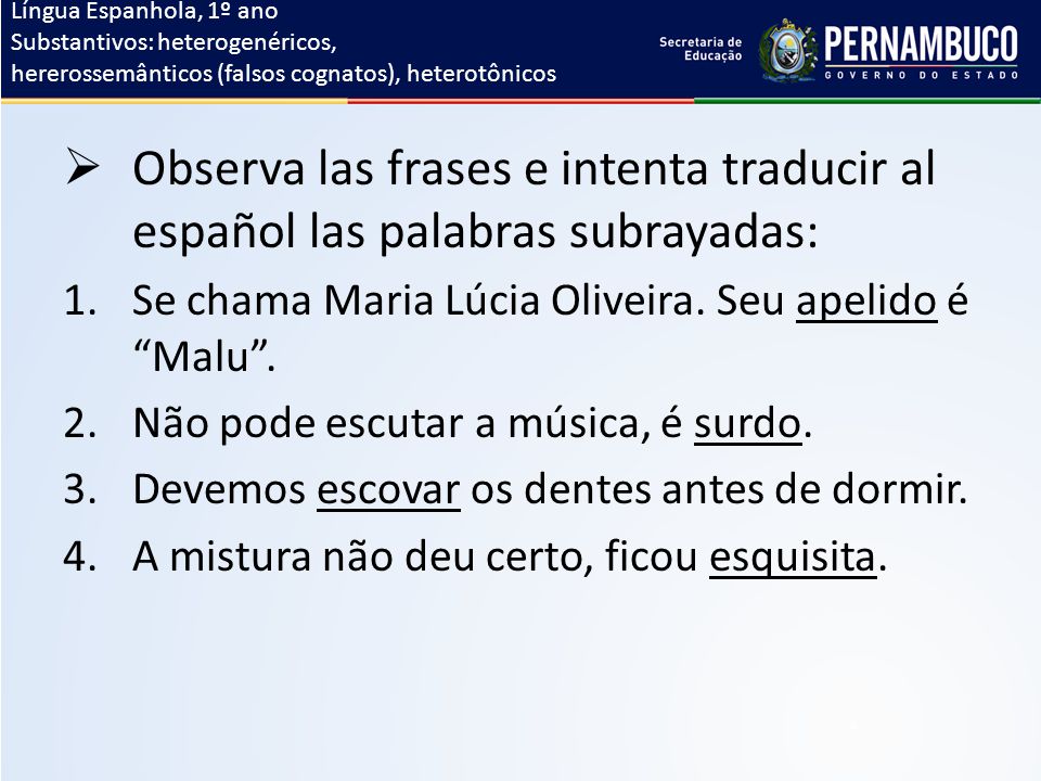 Língua Espanhola, 1º ano Substantivos: heterogenéricos, hererossemânticos (falsos cognatos), heterotônicos