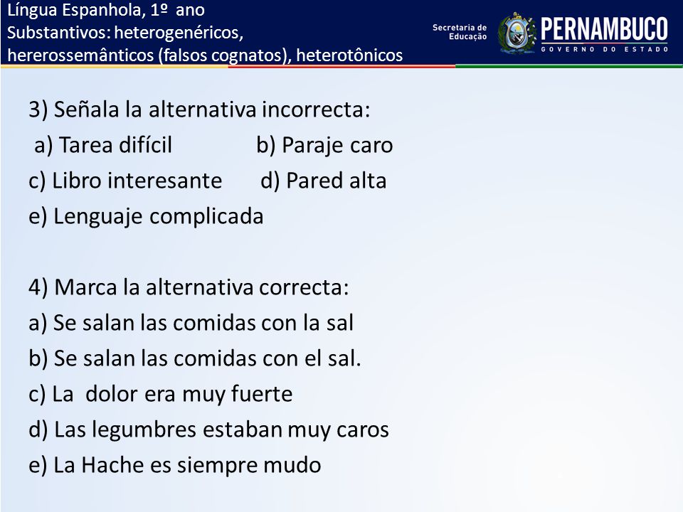 3) Señala la alternativa incorrecta: a) Tarea difícil b) Paraje caro