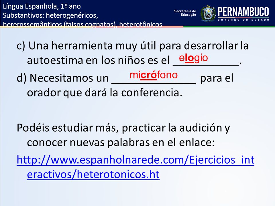 Língua Espanhola, 1º ano Substantivos: heterogenéricos, hererossemânticos (falsos cognatos), heterotônicos