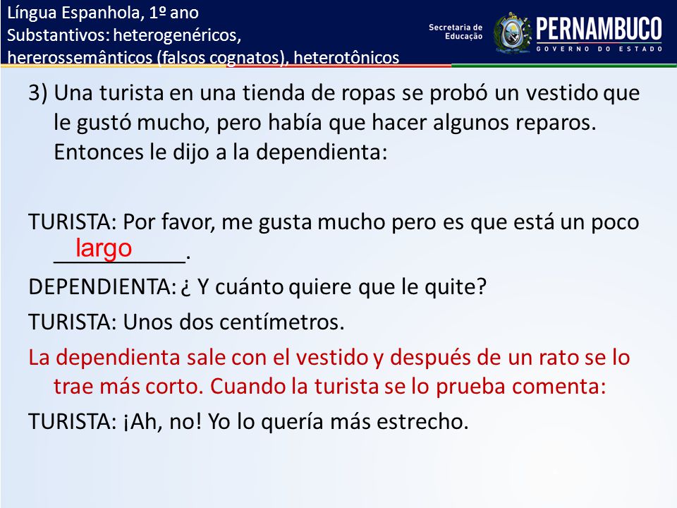 Língua Espanhola, 1º ano Substantivos: heterogenéricos, hererossemânticos (falsos cognatos), heterotônicos