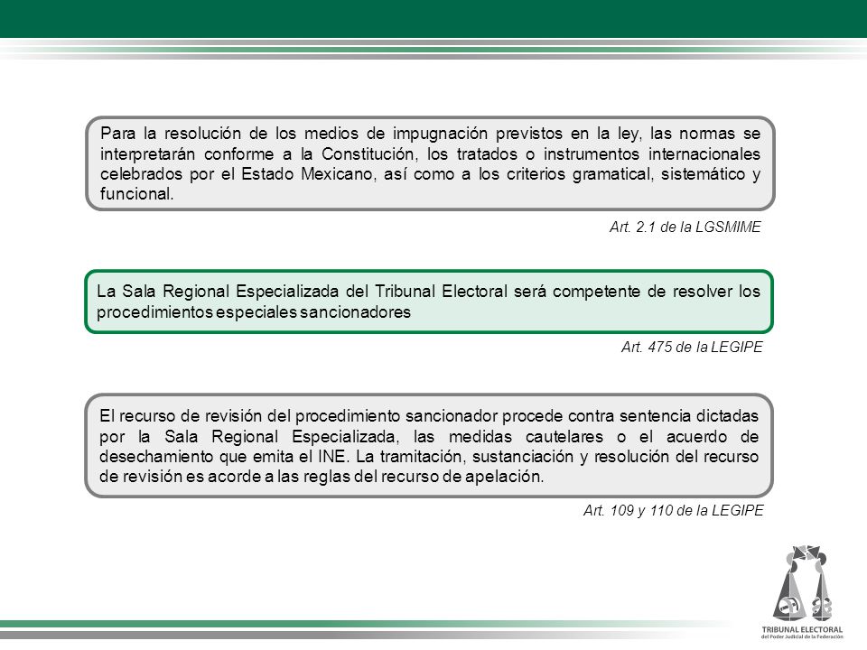 Para la resolución de los medios de impugnación previstos en la ley, las normas se interpretarán conforme a la Constitución, los tratados o instrumentos internacionales celebrados por el Estado Mexicano, así como a los criterios gramatical, sistemático y funcional.