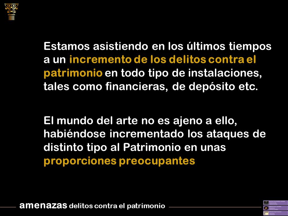 Estamos asistiendo en los últimos tiempos a un incremento de los delitos contra el patrimonio en todo tipo de instalaciones, tales como financieras, de depósito etc.