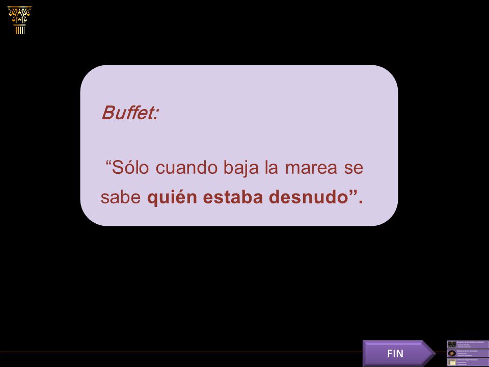 Sólo cuando baja la marea se sabe quién estaba desnudo .