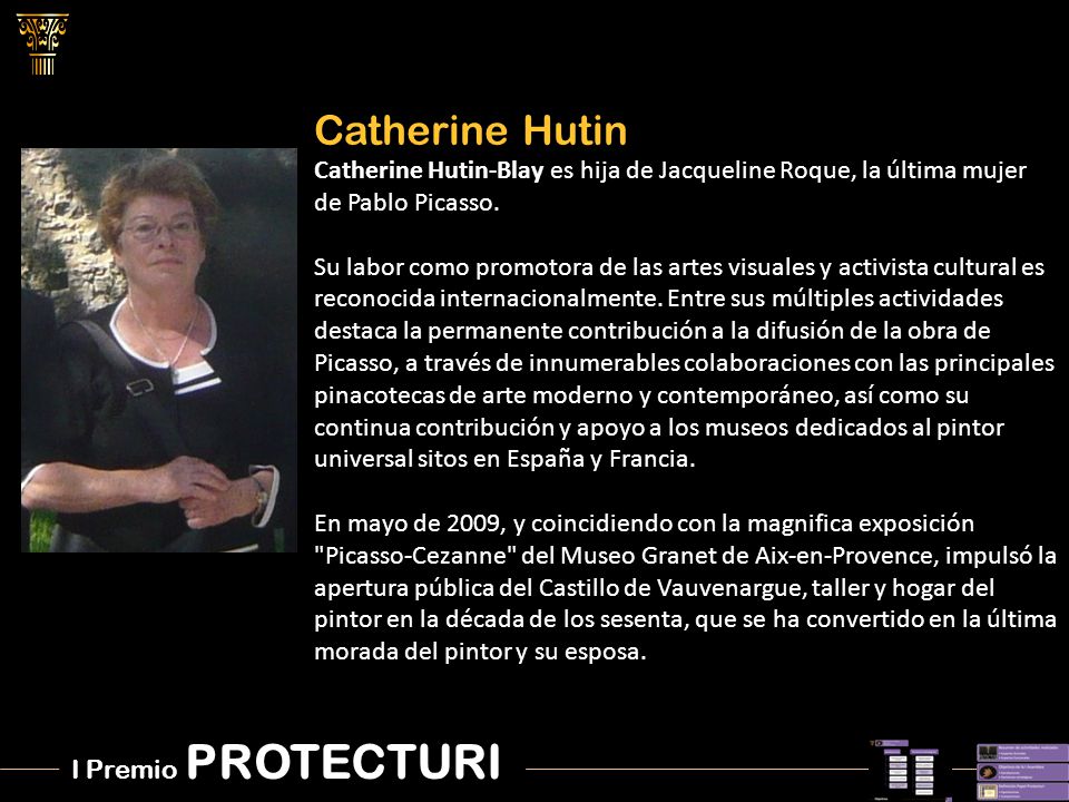 Catherine Hutin Catherine Hutin-Blay es hija de Jacqueline Roque, la última mujer de Pablo Picasso.
