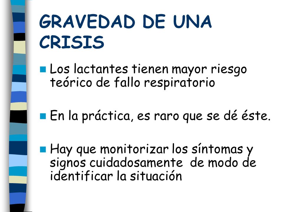 GRAVEDAD DE UNA CRISIS Los lactantes tienen mayor riesgo teórico de fallo respiratorio. En la práctica, es raro que se dé éste.