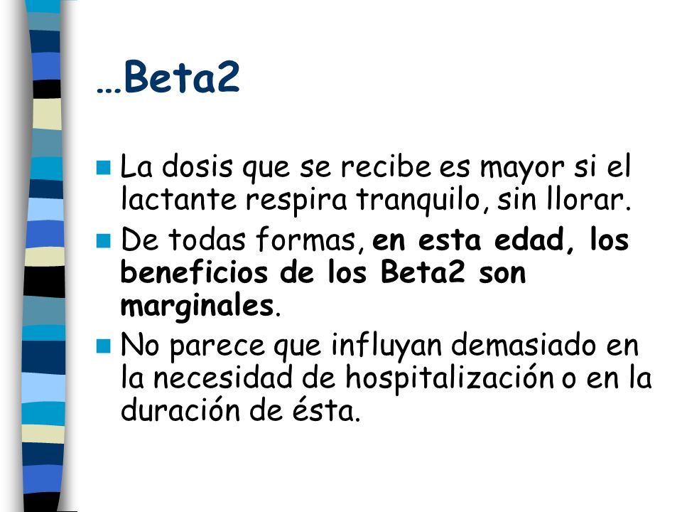 …Beta2 La dosis que se recibe es mayor si el lactante respira tranquilo, sin llorar.
