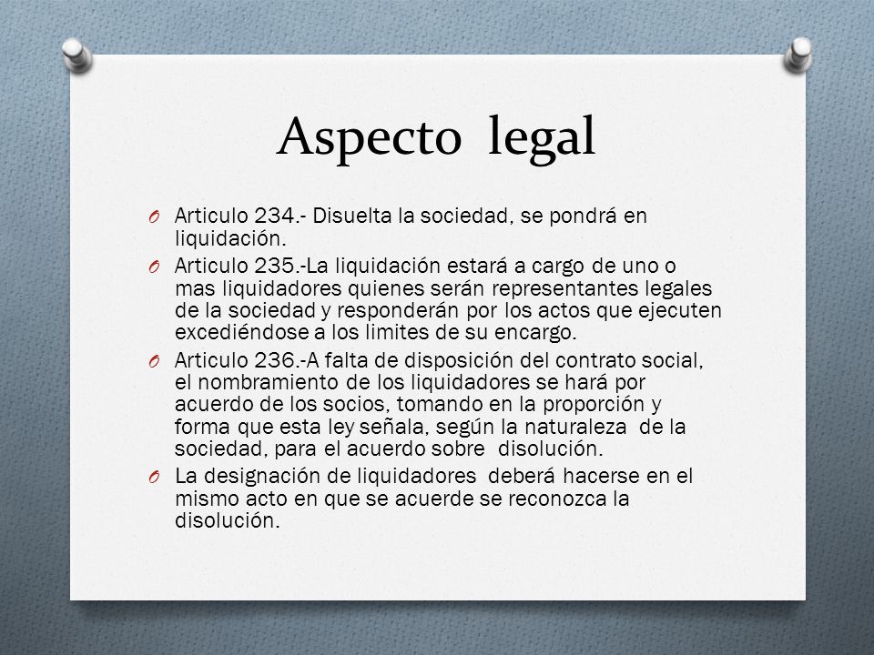 Aspecto legal Articulo Disuelta la sociedad, se pondrá en liquidación.