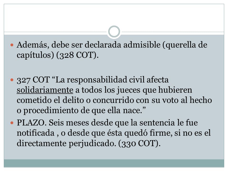 Además, debe ser declarada admisible (querella de capítulos) (328 COT).