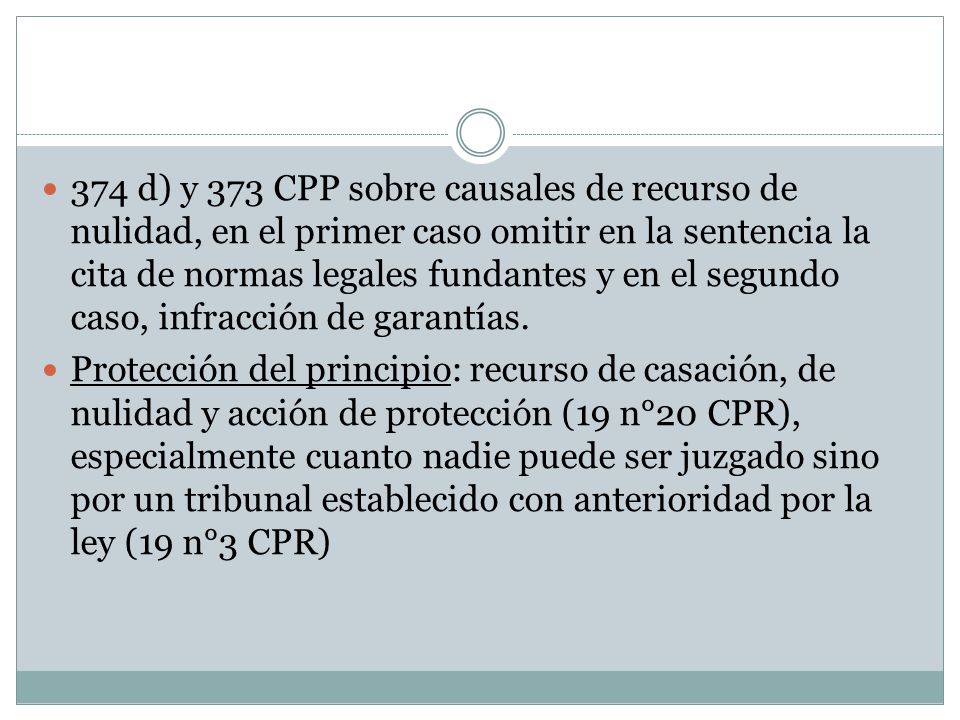 374 d) y 373 CPP sobre causales de recurso de nulidad, en el primer caso omitir en la sentencia la cita de normas legales fundantes y en el segundo caso, infracción de garantías.