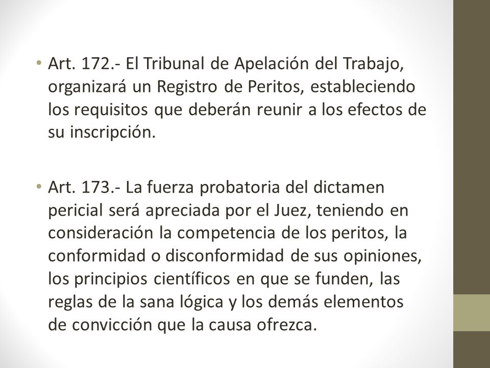 Art El Tribunal de Apelación del Trabajo, organizará un Registro de Peritos, estableciendo los requisitos que deberán reunir a los efectos de su inscripción.