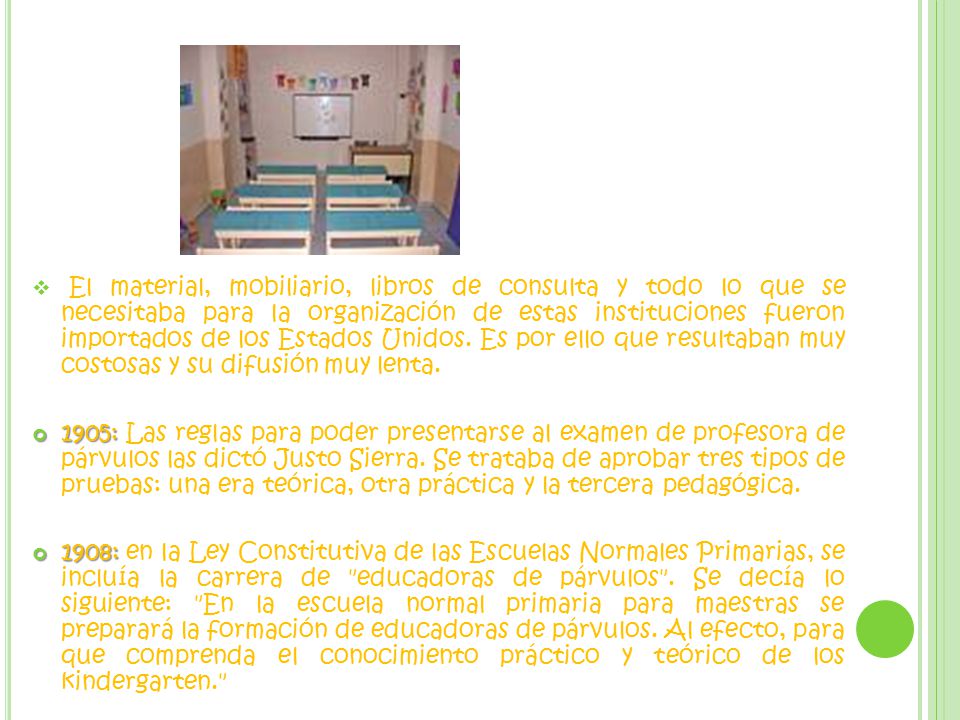 El material, mobiliario, libros de consulta y todo lo que se necesitaba para la organización de estas instituciones fueron importados de los Estados Unidos. Es por ello que resultaban muy costosas y su difusión muy lenta.