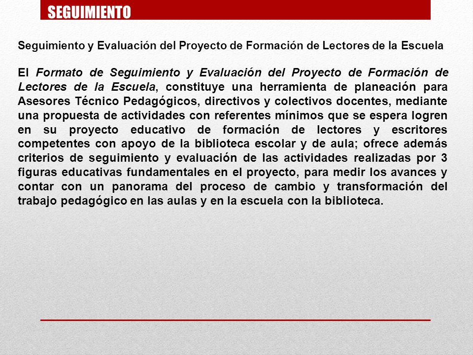 SEGUIMIENTO Seguimiento y Evaluación del Proyecto de Formación de Lectores de la Escuela.