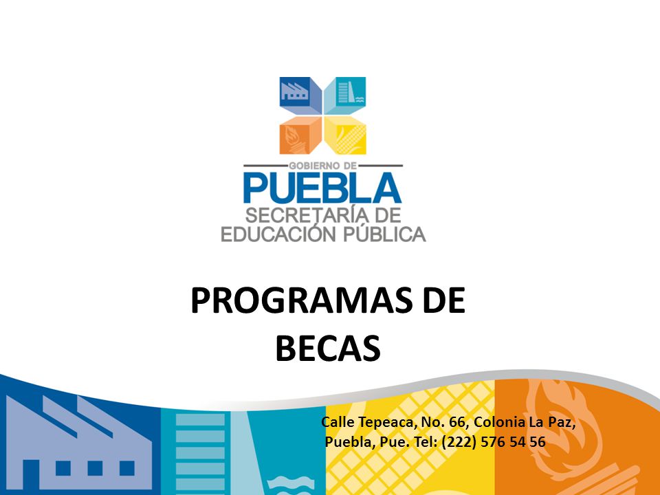 PROGRAMAS DE BECAS Calle Tepeaca, No. 66, Colonia La Paz,