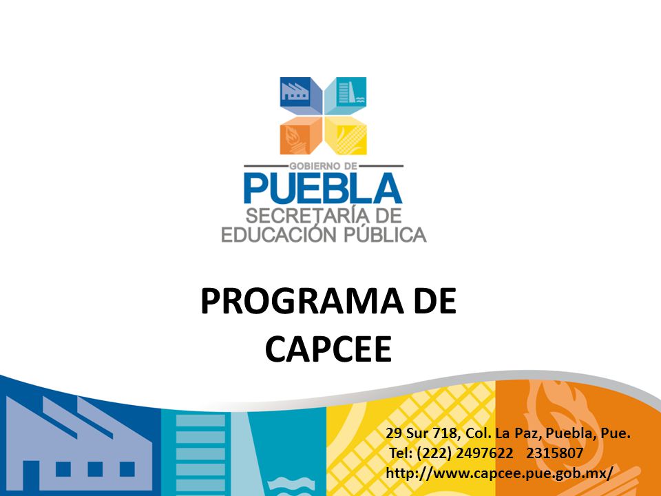 PROGRAMA DE CAPCEE 29 Sur 718, Col. La Paz, Puebla, Pue.