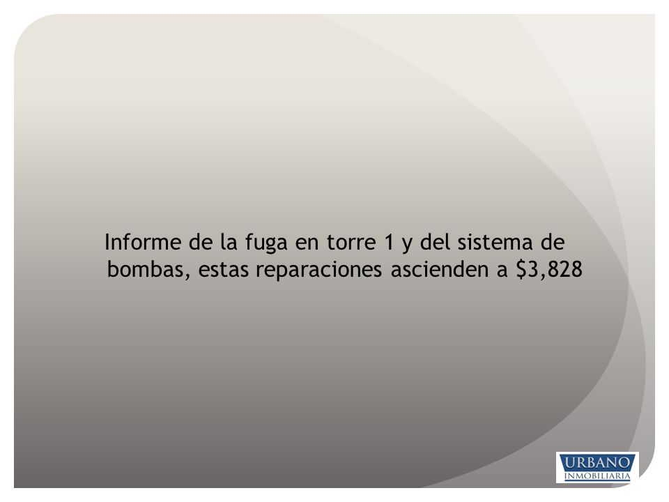 Informe de la fuga en torre 1 y del sistema de bombas, estas reparaciones ascienden a $3,828