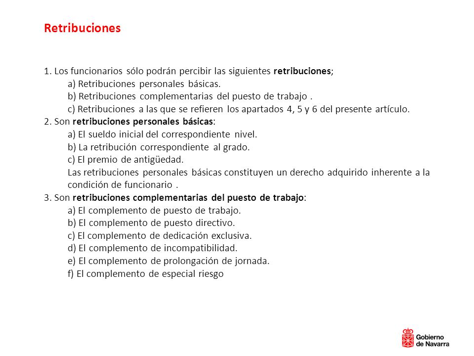 Retribuciones 1. Los funcionarios sólo podrán percibir las siguientes retribuciones; a) Retribuciones personales básicas.