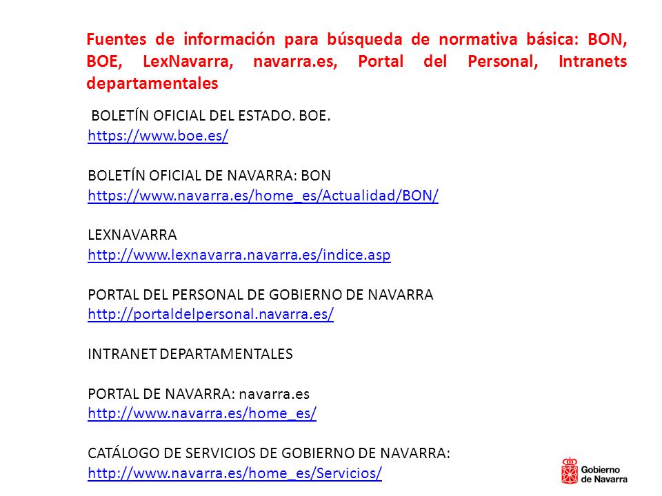 Fuentes de información para búsqueda de normativa básica: BON, BOE, LexNavarra, navarra.es, Portal del Personal, Intranets departamentales