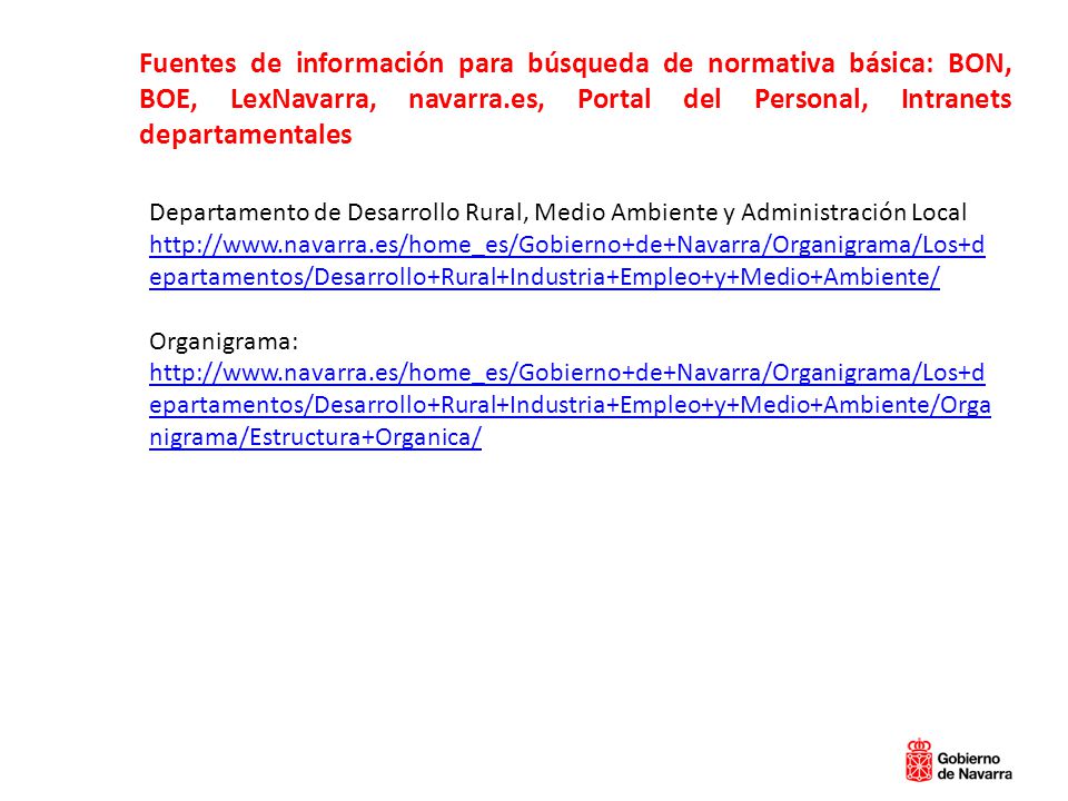 Fuentes de información para búsqueda de normativa básica: BON, BOE, LexNavarra, navarra.es, Portal del Personal, Intranets departamentales