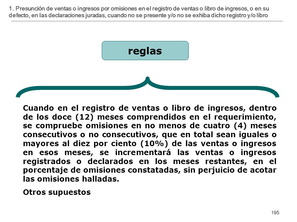 1. Presunción de ventas o ingresos por omisiones en el registro de ventas o libro de ingresos, o en su defecto, en las declaraciones juradas, cuando no se presente y/o no se exhiba dicho registro y/o libro