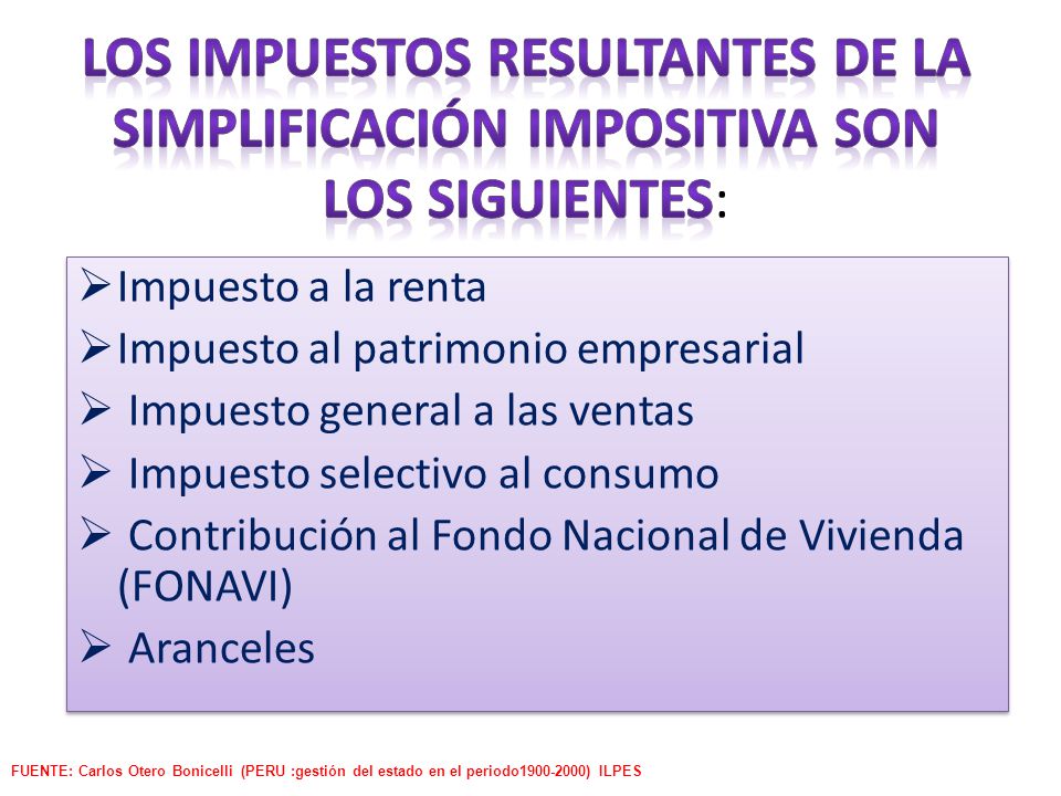 Los impuestos resultantes de la simplificación impositiva son los siguientes: