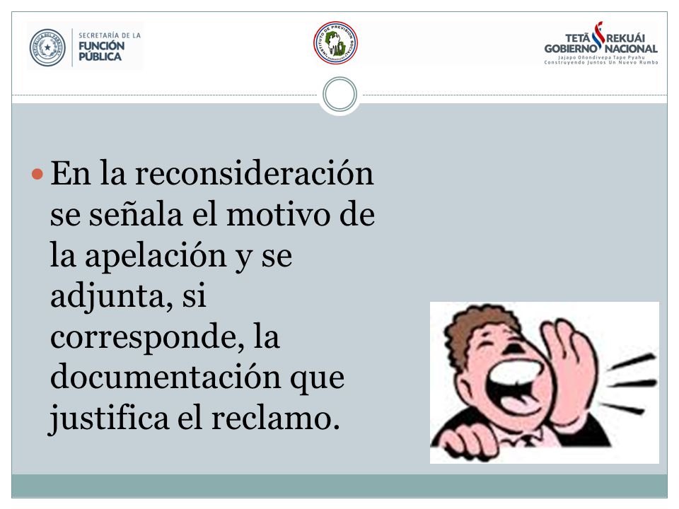 En la reconsideración se señala el motivo de la apelación y se adjunta, si corresponde, la documentación que justifica el reclamo.