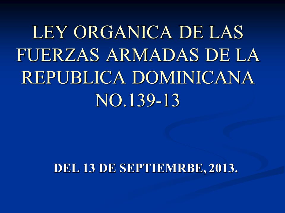LEY ORGANICA DE LAS FUERZAS ARMADAS DE LA REPUBLICA DOMINICANA NO
