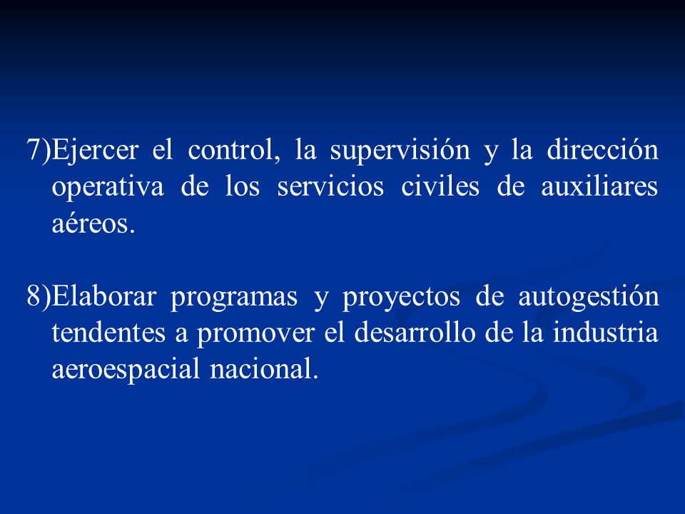 Ejercer el control, la supervisión y la dirección operativa de los servicios civiles de auxiliares aéreos.