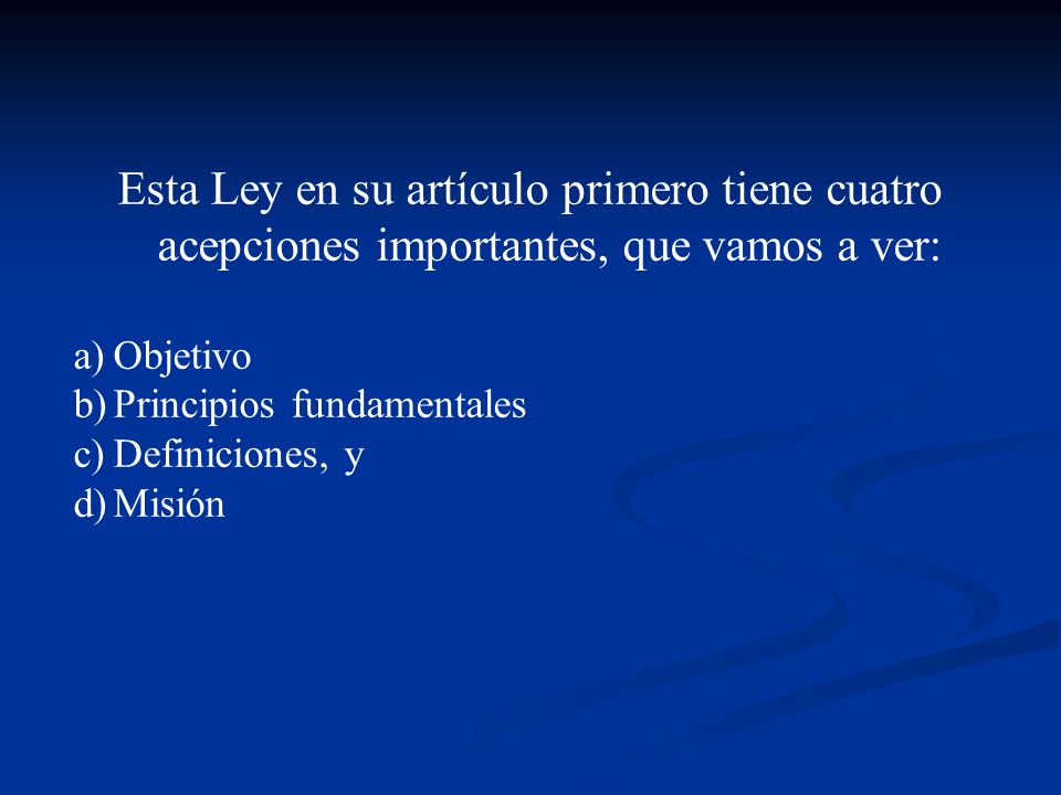 Esta Ley en su artículo primero tiene cuatro acepciones importantes, que vamos a ver: