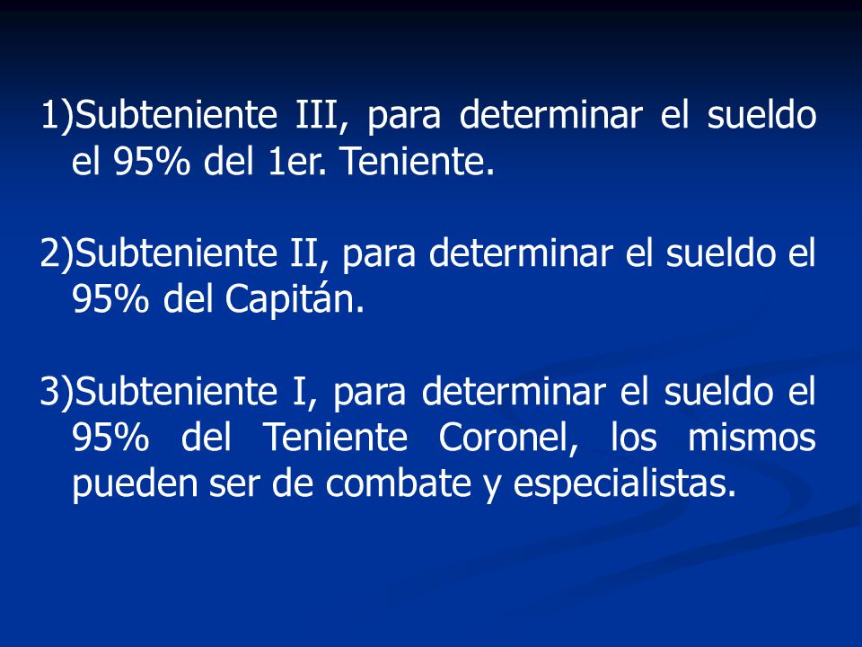 Subteniente III, para determinar el sueldo el 95% del 1er. Teniente.
