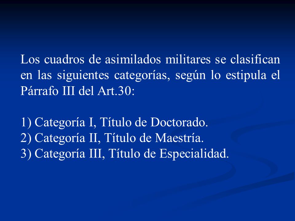Los cuadros de asimilados militares se clasifican en las siguientes categorías, según lo estipula el Párrafo III del Art.30: