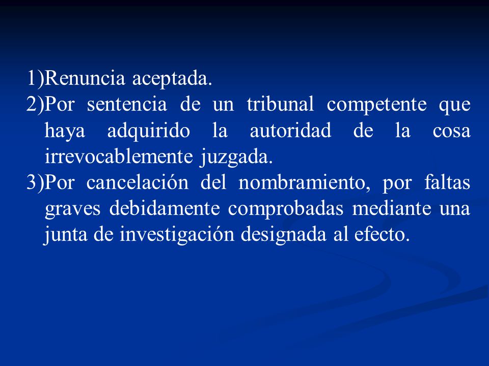 Renuncia aceptada. Por sentencia de un tribunal competente que haya adquirido la autoridad de la cosa irrevocablemente juzgada.