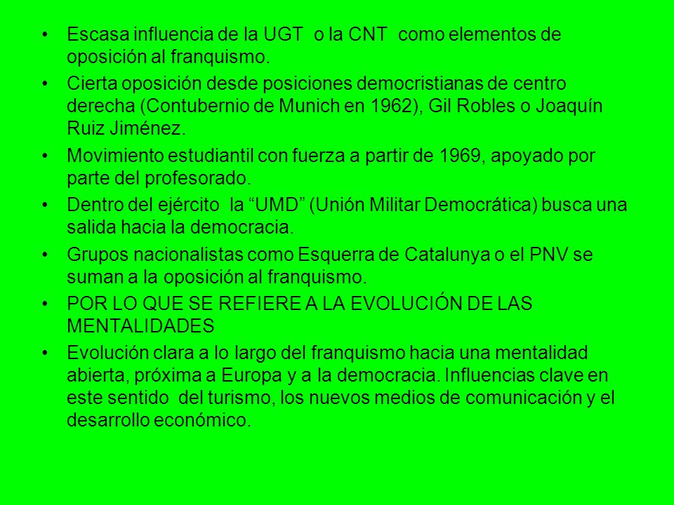Escasa influencia de la UGT o la CNT como elementos de oposición al franquismo.