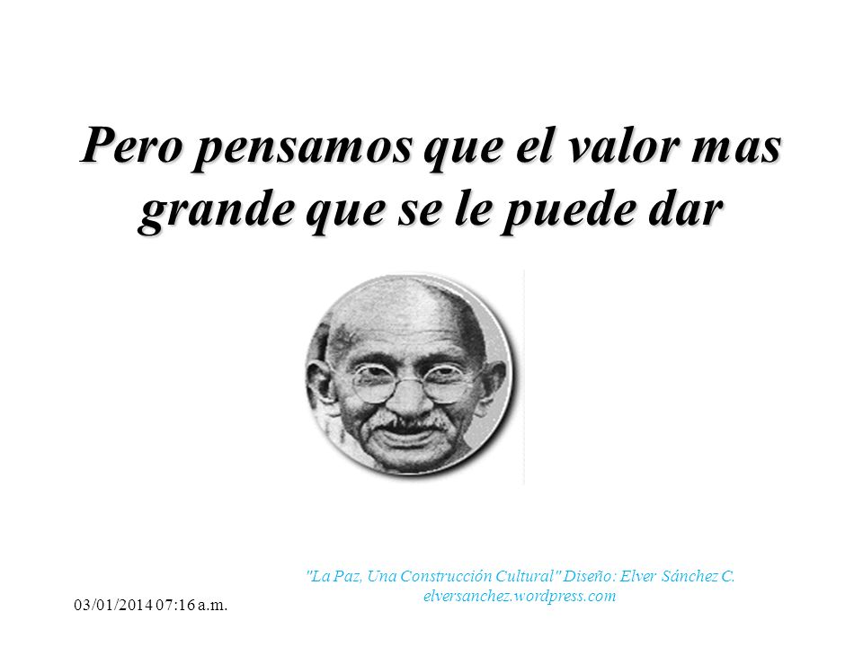 Pero pensamos que el valor mas grande que se le puede dar