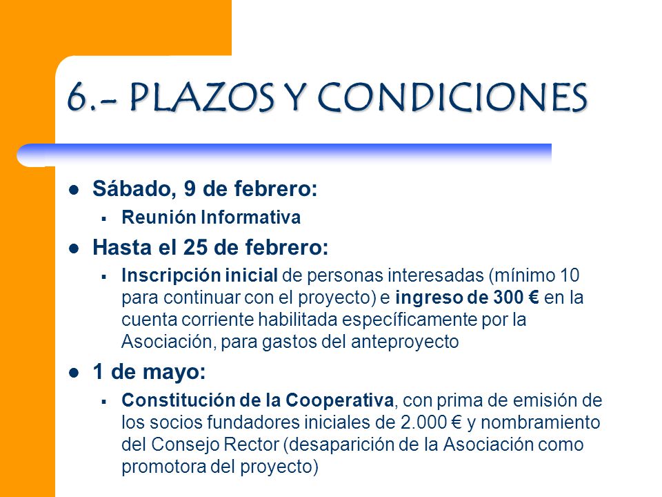6.- PLAZOS Y CONDICIONES Sábado, 9 de febrero: Hasta el 25 de febrero: