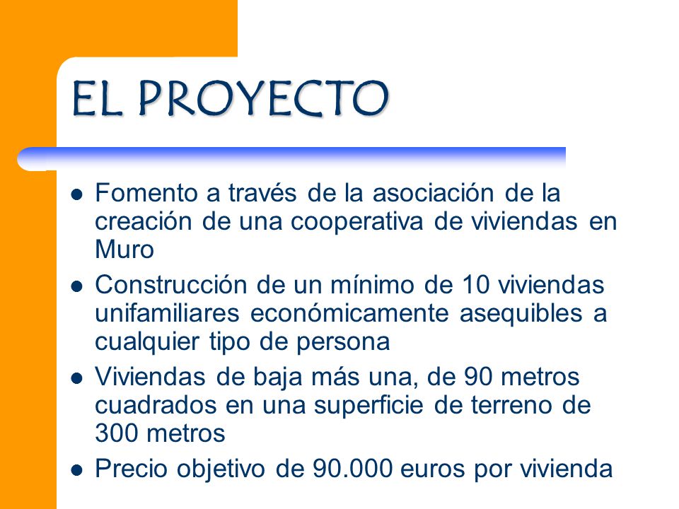 EL PROYECTO Fomento a través de la asociación de la creación de una cooperativa de viviendas en Muro.