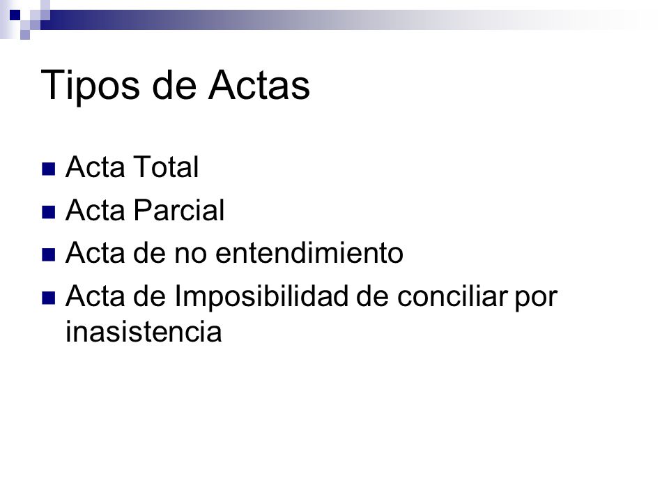 Tipos de Actas Acta Total Acta Parcial Acta de no entendimiento