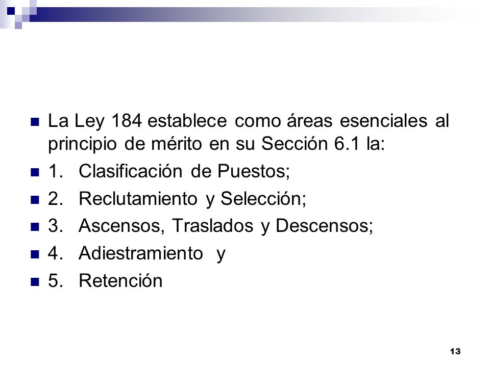 La Ley 184 establece como áreas esenciales al principio de mérito en su Sección 6.1 la: