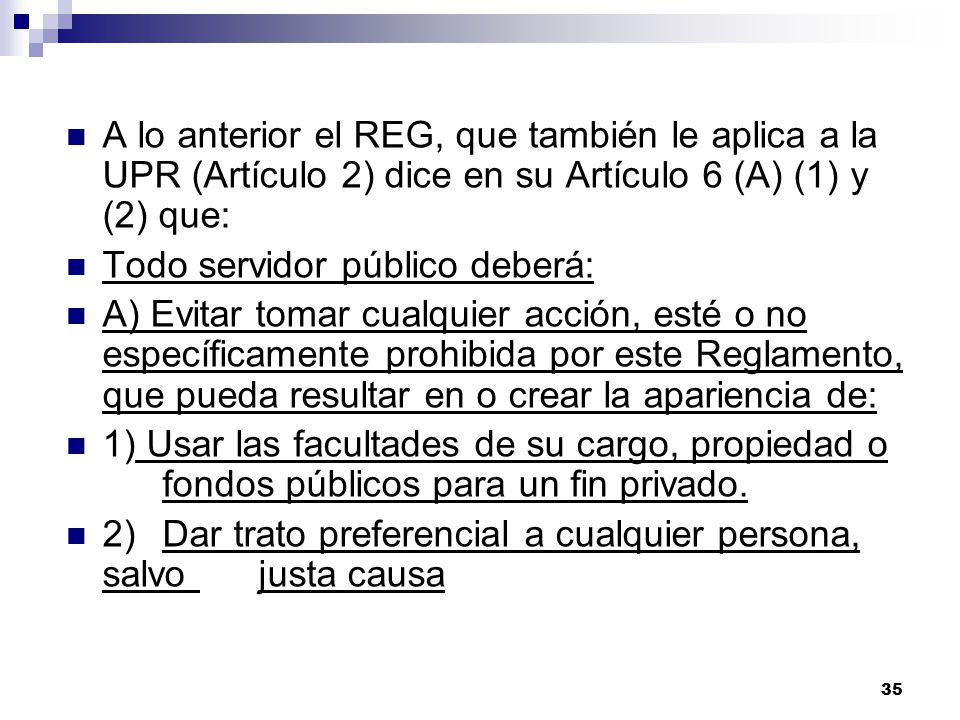 A lo anterior el REG, que también le aplica a la UPR (Artículo 2) dice en su Artículo 6 (A) (1) y (2) que: