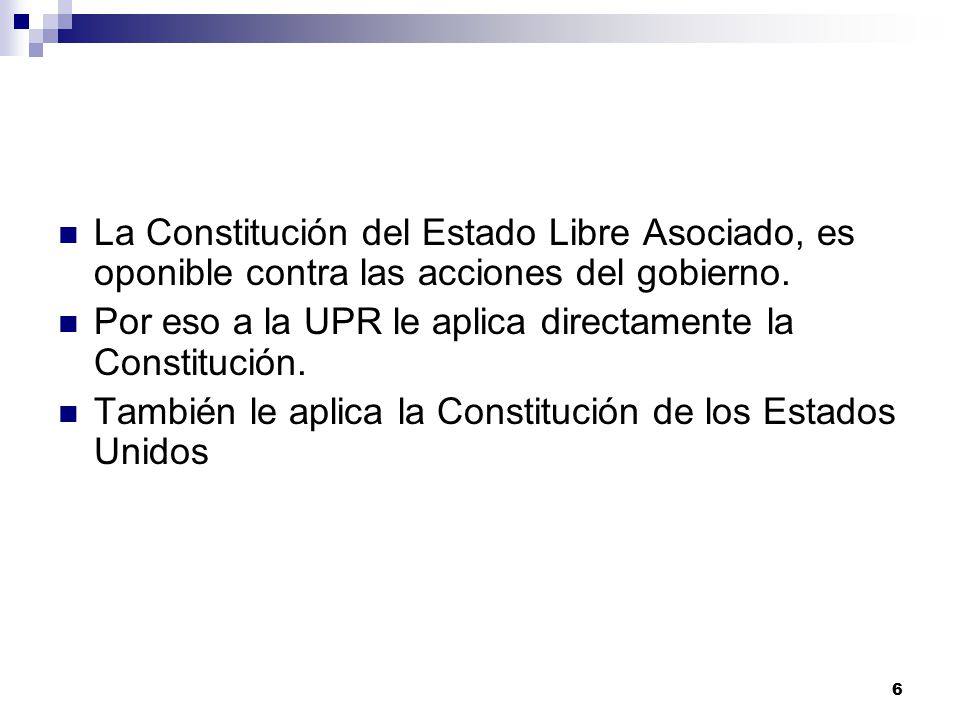La Constitución del Estado Libre Asociado, es oponible contra las acciones del gobierno.