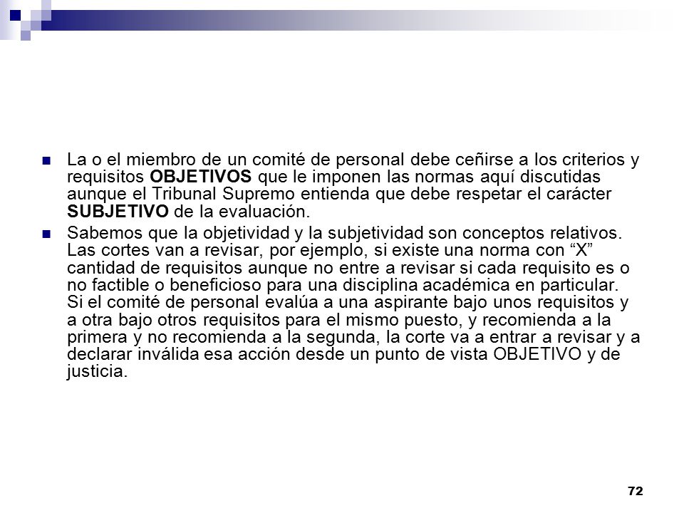 La o el miembro de un comité de personal debe ceñirse a los criterios y requisitos OBJETIVOS que le imponen las normas aquí discutidas aunque el Tribunal Supremo entienda que debe respetar el carácter SUBJETIVO de la evaluación.