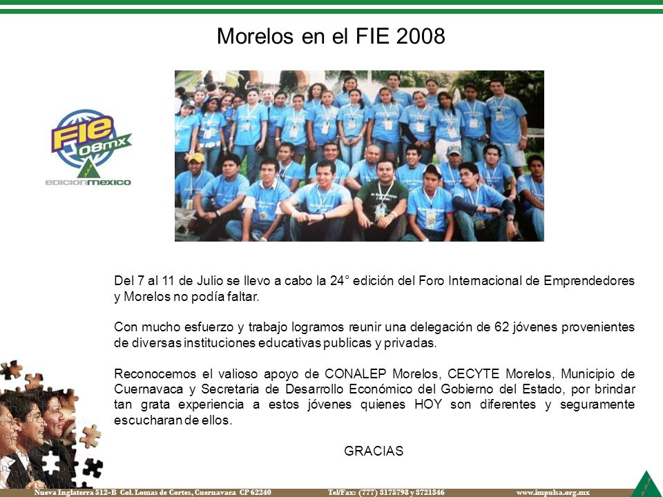 Morelos en el FIE 2008 Del 7 al 11 de Julio se llevo a cabo la 24° edición del Foro Internacional de Emprendedores y Morelos no podía faltar.