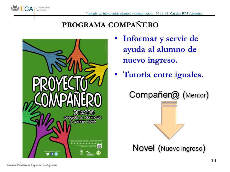 Informar y servir de ayuda al alumno de nuevo ingreso.