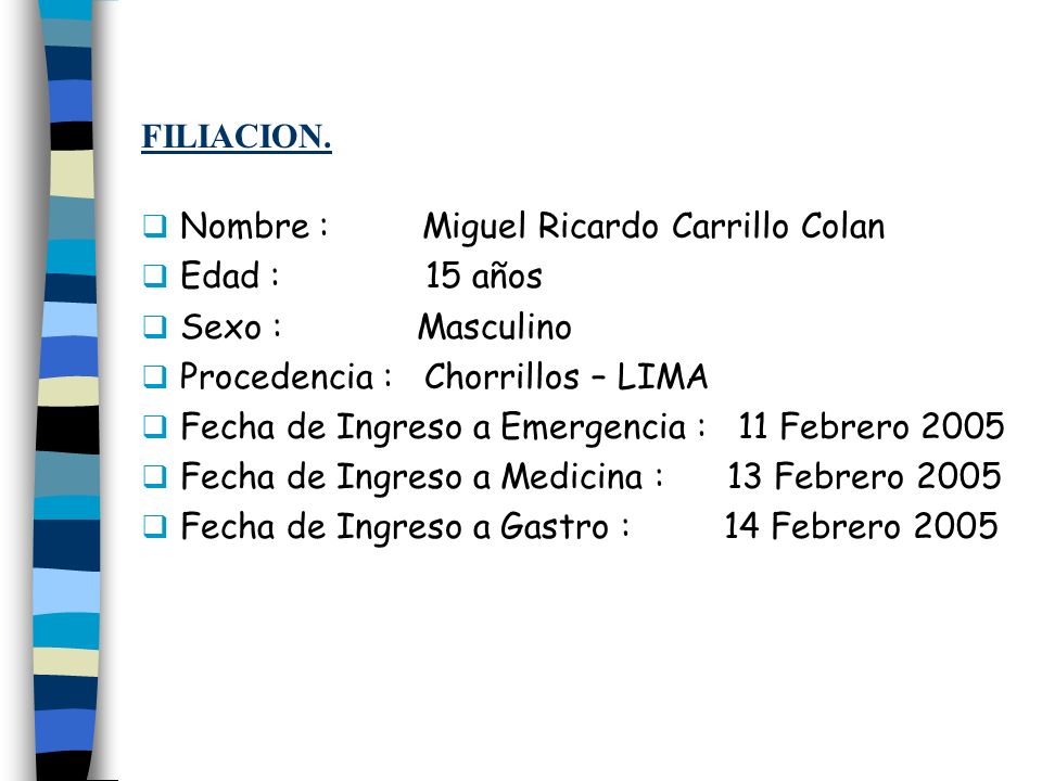 FILIACION. Nombre : Miguel Ricardo Carrillo Colan. Edad : 15 años. Sexo : Masculino.