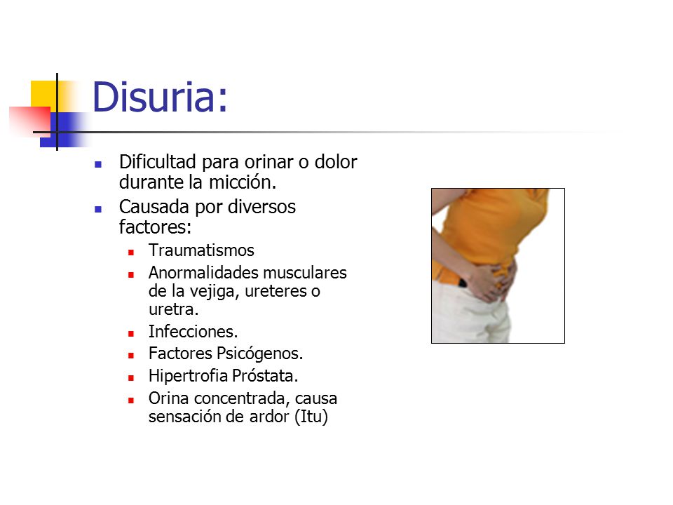 Disuria: Dificultad para orinar o dolor durante la micción.