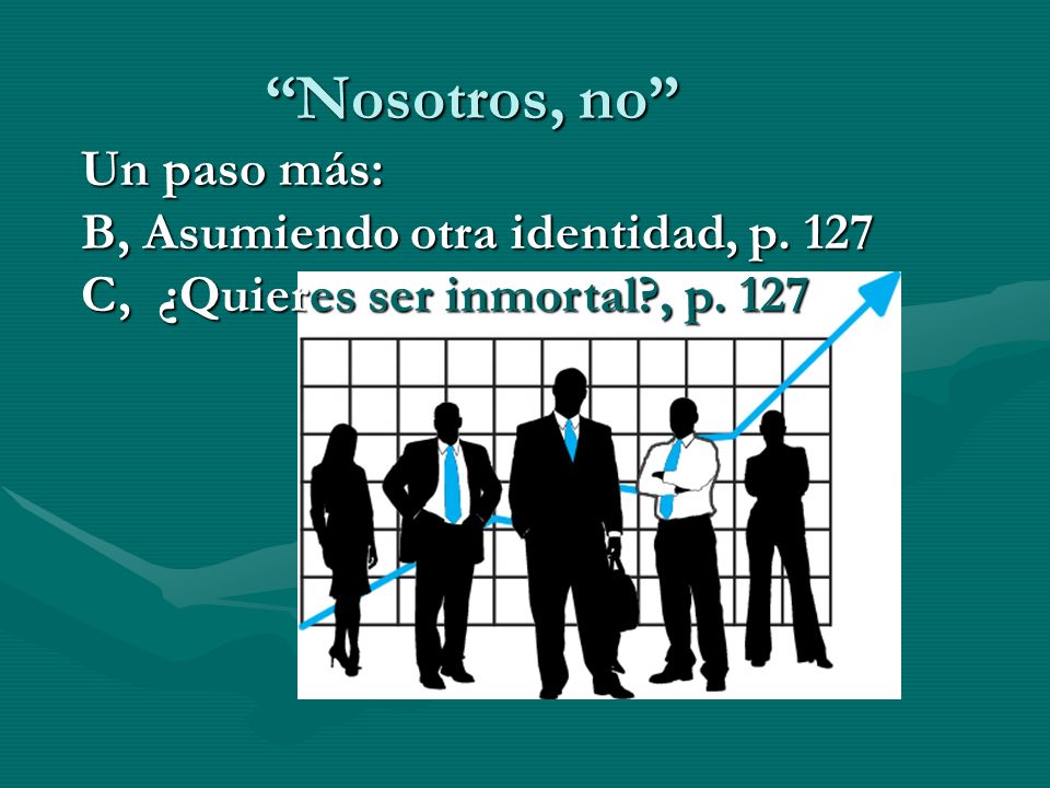 Nosotros, no Un paso más: B, Asumiendo otra identidad, p. 127
