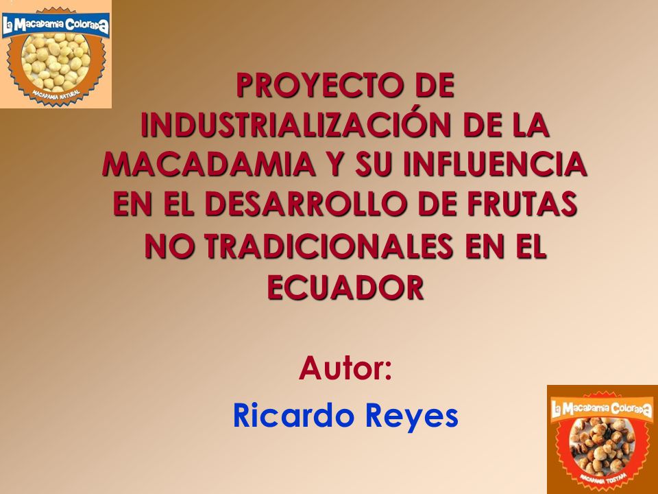 PROYECTO DE INDUSTRIALIZACIÓN DE LA MACADAMIA Y SU INFLUENCIA EN EL DESARROLLO DE FRUTAS NO TRADICIONALES EN EL ECUADOR